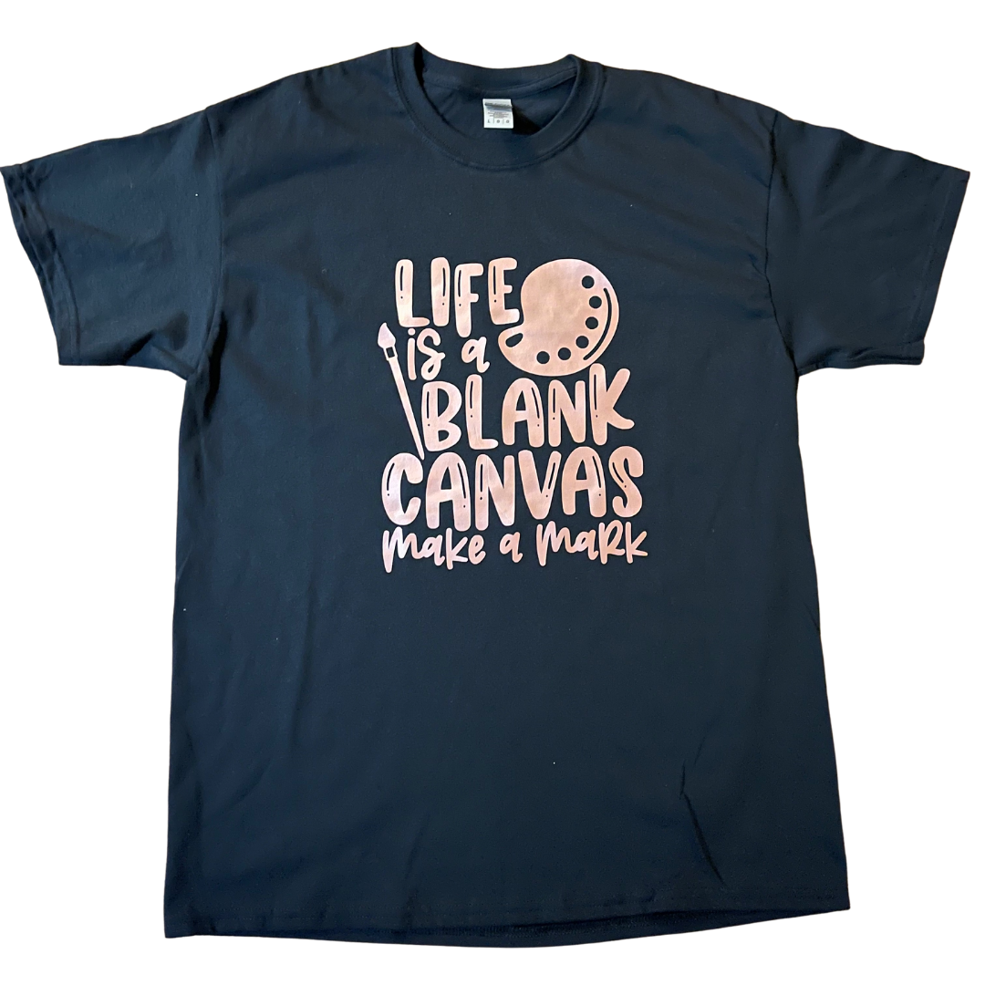 Life is a Blank Canvas Make a Mark