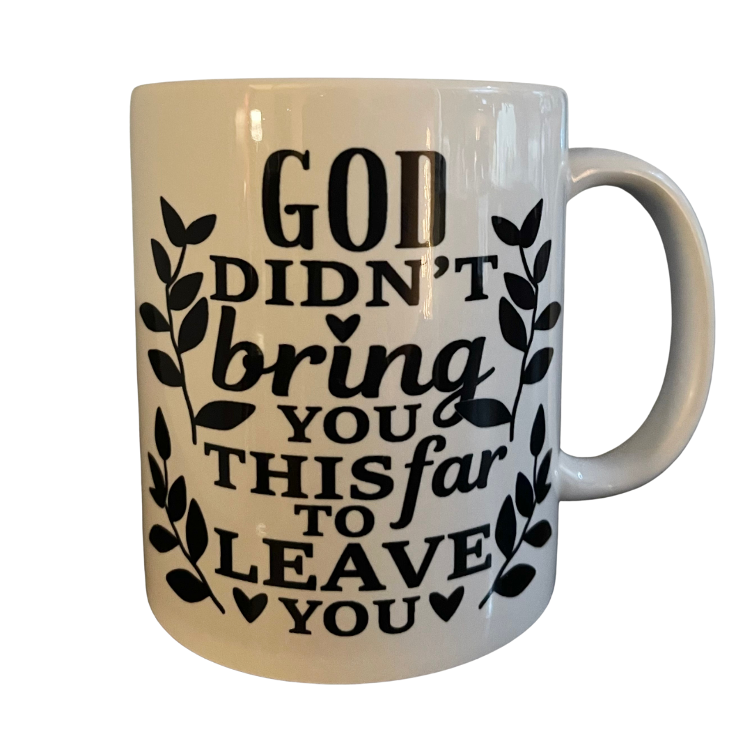 God Didn't Bring You This Far to Leave You Porcelain Mug