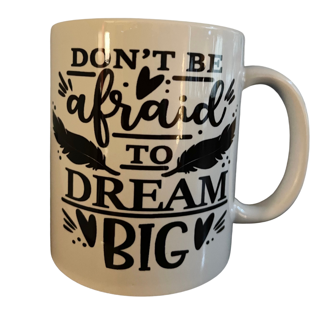Don't Be Afraid to Dream Big Porcelain Mug