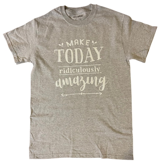 Make Today Ridiculously Amazing