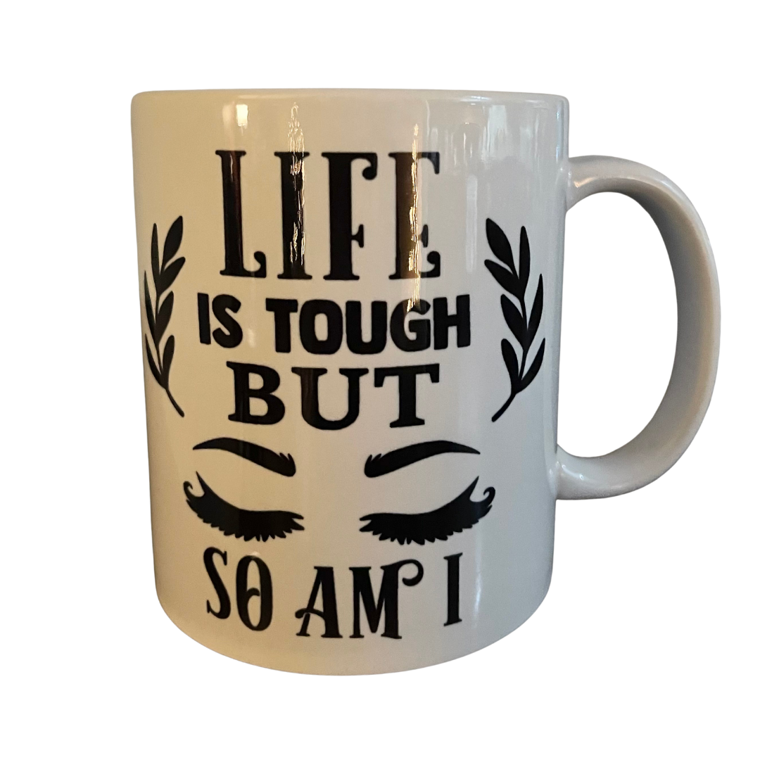 Life is Tough But So Am I Porcelain Mug