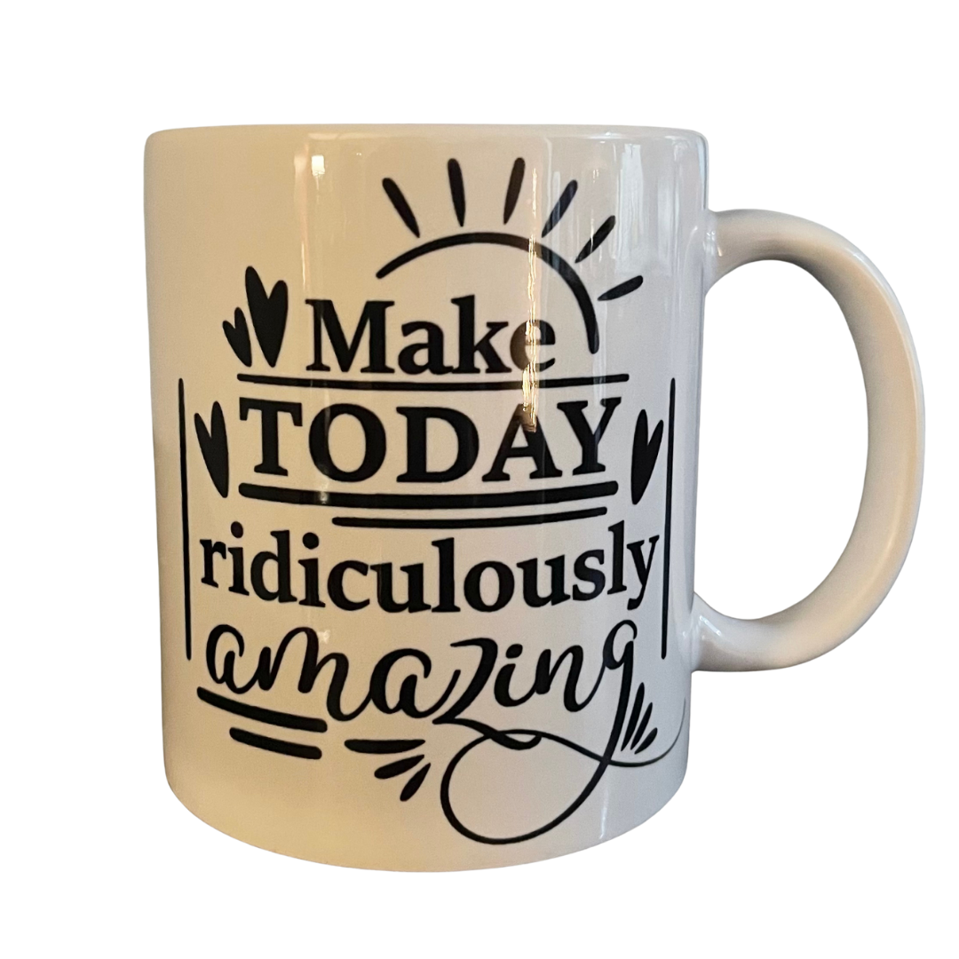 Make Today Ridiculously Amazing Porcelain Mug